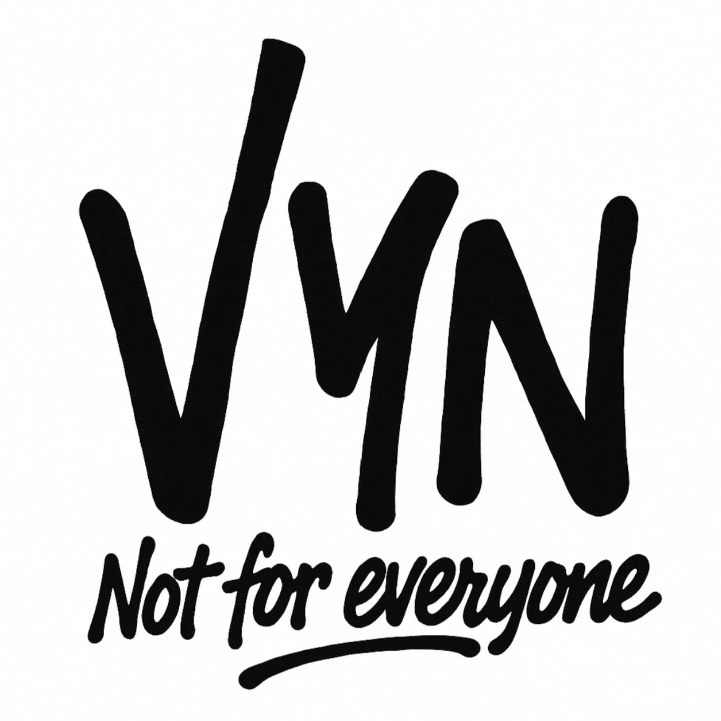 VYN NOT FOR EVERYONE